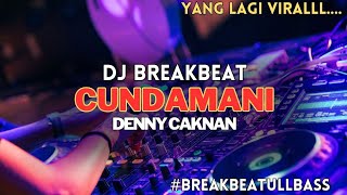 Download lagu DJ CUNDAMANI DENNY CAKNAN/// LAGU YANG LAGI VIRAL BREAKBEAT FULLBASSSS mp3