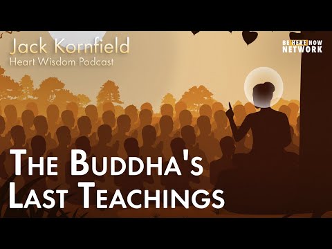 Jack Kornfield: The Buddha’s Last Teachings – Heart Wisdom Podcast Ep. 166