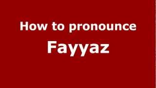 How to pronounce Fayyaz