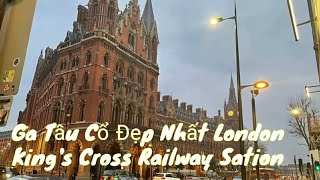 Lang Thang  Đường Phố London . Loanh Quanh Bến Tàu Cổ Đẹp Nhất London  Walk King's Cross Railway ...