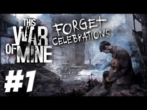 The War Rages On - This War of Mine: Forget Celebrations DLC (Part 1) - YouTube