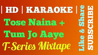 | KARAOKE | SyncedLyrics |  : Tose Naina Tum Jo Aaye l T-Series Mixtape l Armaan Malik Tulsi Kumar |