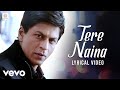 Shankar Eshan Loy Tere Naina Lyric Video My Name Is Khan Shahrukh Khan Kajol