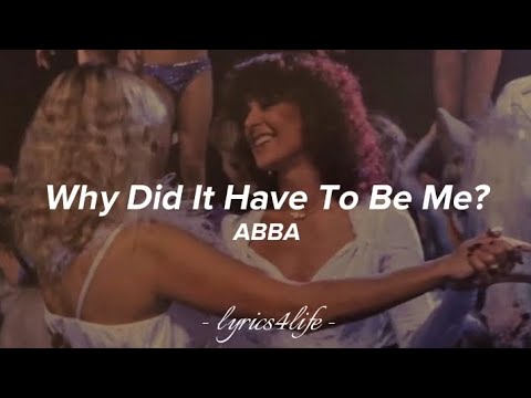 ABBA - Why Did It Have To Be Me? (lyrics)
