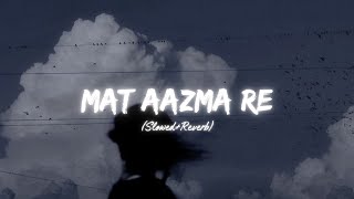 Download lagu Mat Aazma Re - Lofi Version (Slowed Reverb) | Bazel Awan mp3