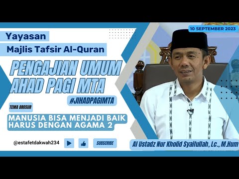 [JIHAD PAGI MTA] - MANUSIA BISA MENJADI BAIK HARUS DENGAN AGAMA 2 | 10 September 2023