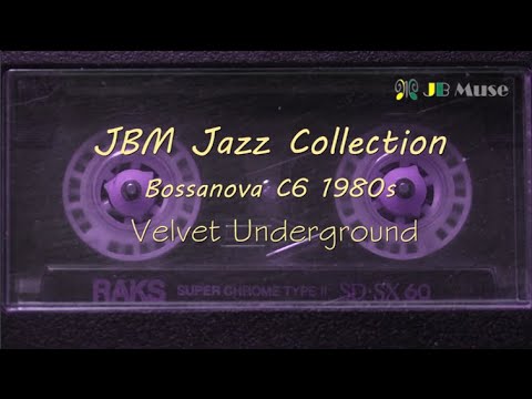 𝒫𝓁𝒶𝓎𝓁𝒾𝓈𝓉  JBM Autumn Jazz Collection - Bossanova C6 1980s | Velvet Underground