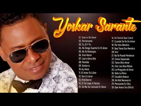 🎧 YOSKAR SARANTE 🔥 SUS MEJORES ÉXITOS | 30 GRANDES ÉXITOS DE BACHATA 💔