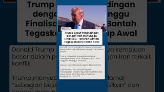 Trump Sebut Perundingan dengan Iran Menunggu Finalisasi, Teheran Bantah Tegaskan Baru Tahap Awal