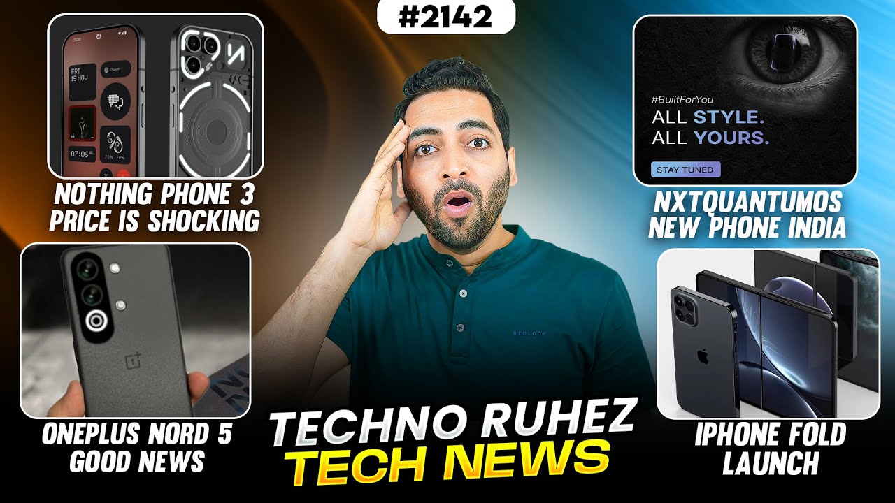 Nothing Phone 3 Price(SHOCKING),Nxt Quantum OS India😍,iPhone Fold,Amazon Prime Bad News,Nord 5 India