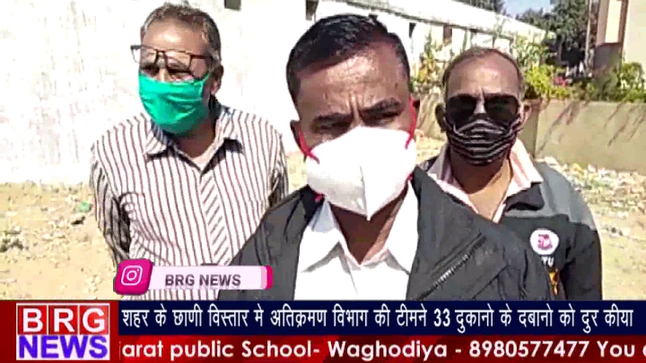 छाणी विस्तार में अतिक्रमण विभाग की टीम ने 33 दुकानों के दबानो को दूर किया BRG NEWS