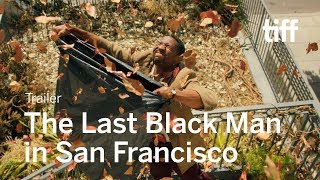THE LAST BLACK MAN IN SAN FRANCISCO Trailer video