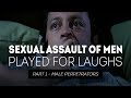 Sexual Assault Of Men Played For Laughs Part 1 Male Perpetrators