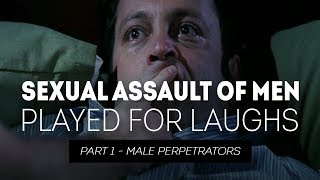 Sexual Assault of Men Played for Laughs