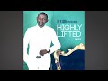 You are Highly Lifted Up