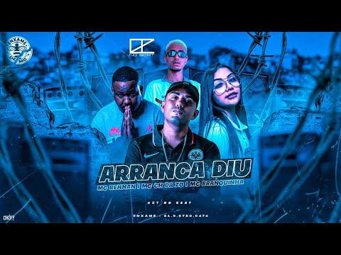 MC CH DA ZO, MC BRANQUINHA E MC RENNAN - ARRANCA DIU - REMIX BREGA FUNK