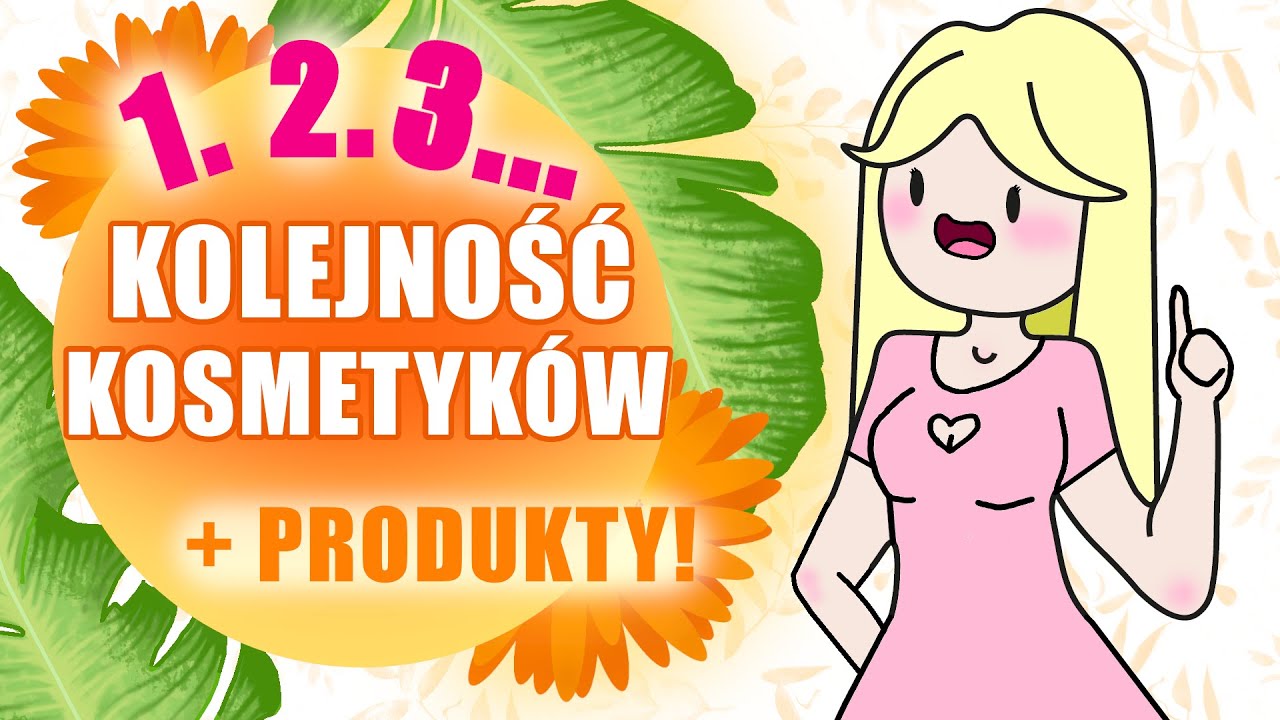 Kolejność stosowania kosmetyków - pielęgnacja krok po kroku