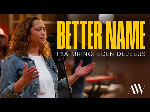 Aware Worship - Better Name (Featuring Eden DeJesus and Alex DeJesus Gomez)