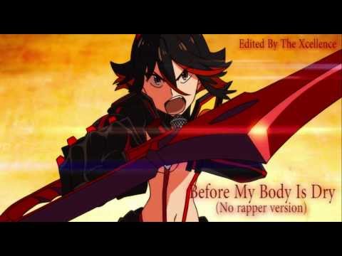 Kill la Kill - Before My Body Is Dry (Without Rapper Edit) (By The Excelllence)