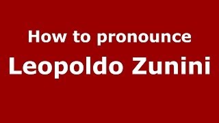 How to pronounce Leopoldo Zunini