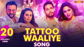 Tattoo Waaliye Song  Bunty Aur Babli 2  Saif Rani 