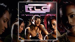 TLC - I&#39;m Good At Being Bad (Radio Mix w/ Rap) [Audio HQ] HD