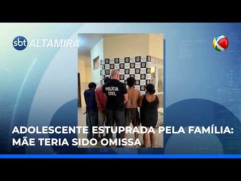 Adolescente estuprada pela família: mãe teria sido omissa  | SBT Altamira