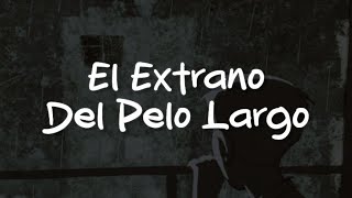 Los Enanitos Verdes - El Extraño Del Pelo Largo (Letra)