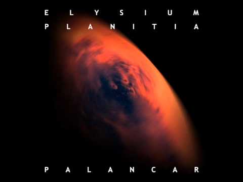 Palancar - Elysium Planitia 2011''noctis labyrinthus'' Drone ambient electronic space music.
