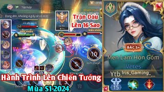 Hành Trình Lên Chiến Tướng Với Veres Mùa S1 2024 | Trận Đấu Lên Cao Thủ 16 Sao | Iris Gaming TV