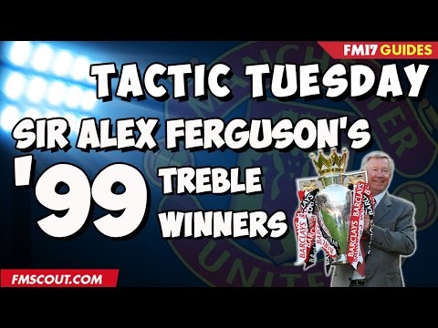 Tactic Tuesday - Sir Alex Ferguson's Treble Winners in Football Manager 2017