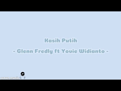 Kasih Putih - Glenn Fredly ft Yovie Widianto (lirik lagu)