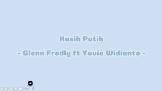 Download lagu Kasih Putih - Glenn Fredly ft Yovie Widianto (lirik lagu) mp3 Download lagu Kasih Putih - Glenn Fredly ft Yovie Widianto (lirik lagu) mp3