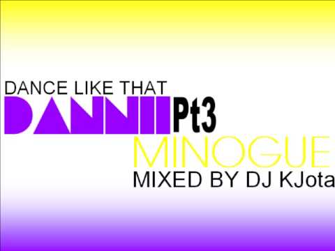 Part 3 Dannii Minogue Dance Like That Mixed By DJ KJota