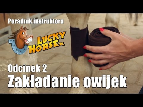 , title : 'Porady LuckyHorse.pl - Odc2 - Zakładamy owijkę na nogi konia'