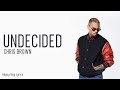 Undecided - Chris Brown (Lyrics)
