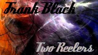 Two Reelers - Frank Black