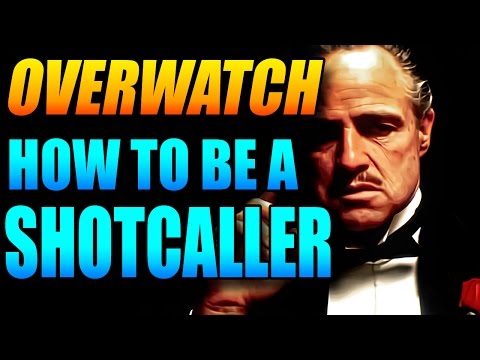 Overwatch - How To Be A Shotcaller
