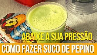 ?? PRESSÃO ALTA? Nunca mais! Aprenda AGORA a fazer o SUCO DE PEPINO que vai te LIVRAR desse MAL! ??