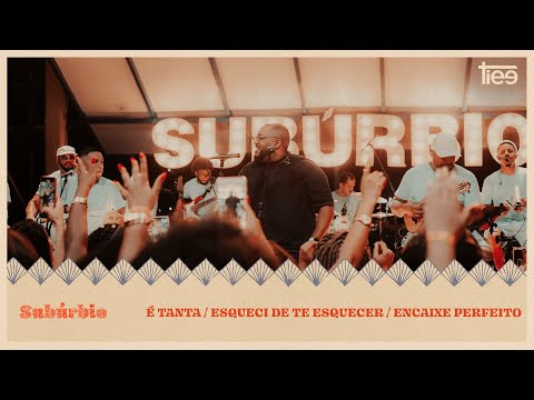Tiee - É Tanta / Esqueci de Te Esquecer / Encaixe Perfeito (Subúrbio)