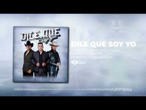 Dile Que Soy Yo - Quinto Mes, La Esencia De Tijuana, El Dorado Del Monte (Audio Oficial)