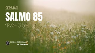 Salmo 85 | Em momentos de aflição, devemos nos voltar ao Senhor em oração.