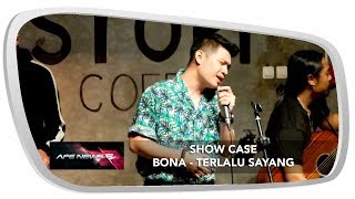 BONA - Terlalu Sayang (Showcase)