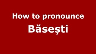 How to pronounce Băsești