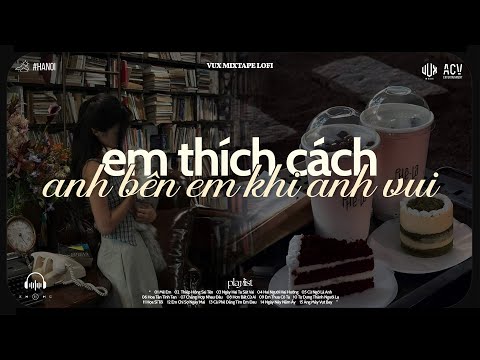 Mê Anh (Bản Nữ Hot) - Ca Sĩ Giấu Mặt Cover | Em Thích Cách Anh Hôn Em Khi Anh Say | VUX Lofi Mixtape
