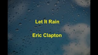Let It Rain  - Eric Clapton - with lyrics
