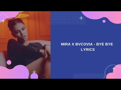 MIRA x BVCOVIA - Bye Bye | LYRICS