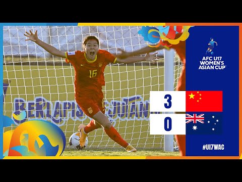 #U17WAC | Group B : China PR 3 - 0 Australia