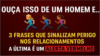 Fuja se você ouvir estas frases de um homem…