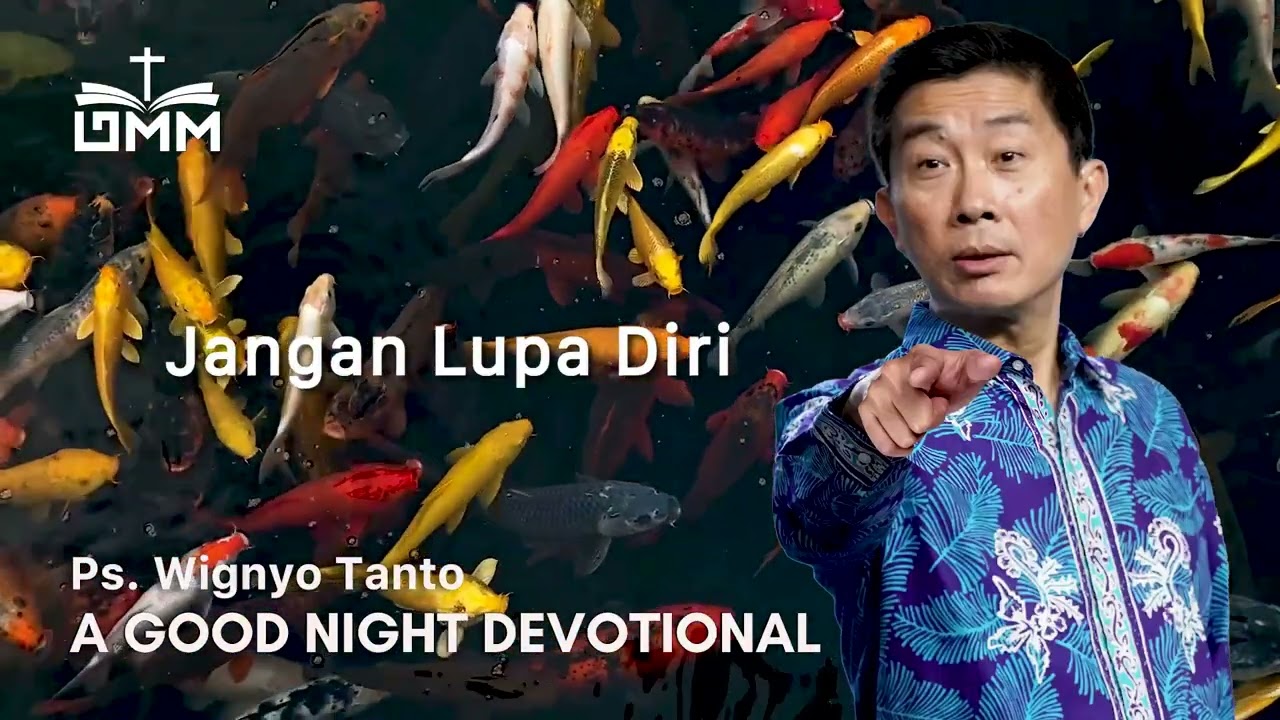 a Good Night Devotional | Jangan Lupa Diri | Ps. Wignyo Tanto
